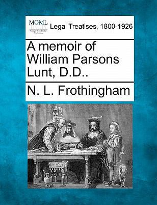 A Memoir of William Parsons Lunt, D.D.. 1240008147 Book Cover