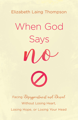 When God Says No: Facing Disappointment and Den... 1643523619 Book Cover