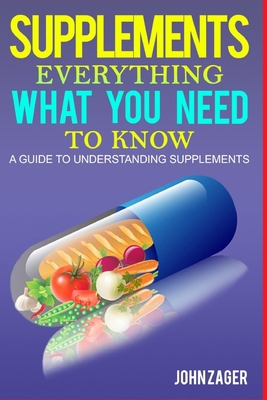 Supplements: Everything What You Need to Know: ... 1790109825 Book Cover