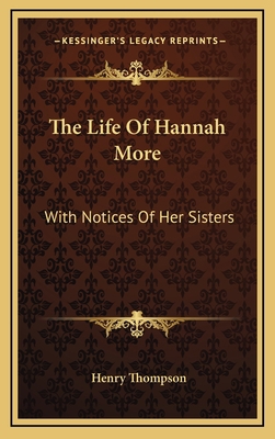 The Life of Hannah More: With Notices of Her Si... 1163684937 Book Cover