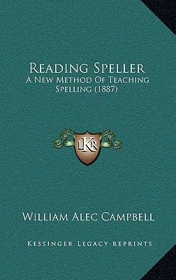 Reading Speller: A New Method Of Teaching Spell... 1164875566 Book Cover