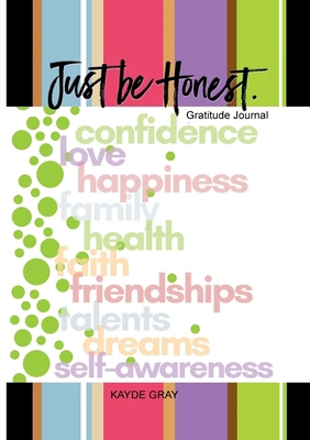 Just Be Honest: Gratitude Journal 1329015185 Book Cover