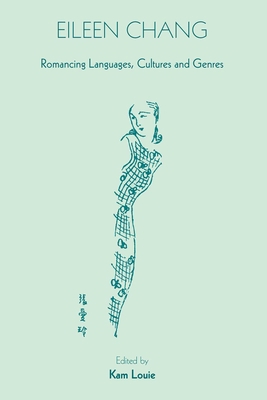 Eileen Chang: Romancing Languages, Cultures and... 9888083724 Book Cover
