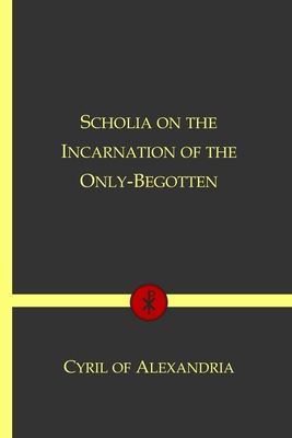 Scholia on the Incarnation of the Only-Begotten... B09243C6NZ Book Cover