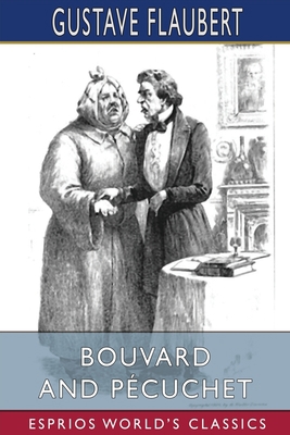 Bouvard and Pécuchet (Esprios Classics) 1034733273 Book Cover