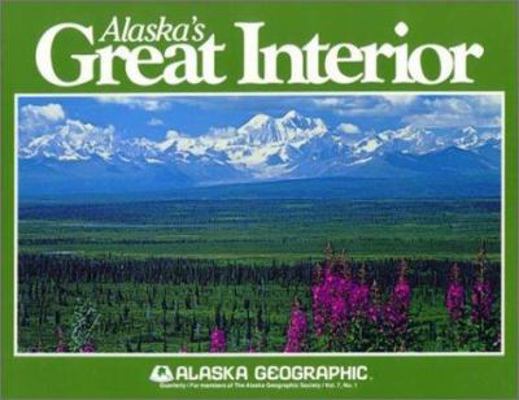 Alaska's Great Interior (Alaska Geographic, 7) 0882401386 Book Cover