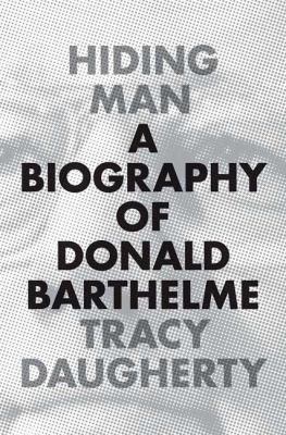 Hiding Man: A Biography of Donald Barthelme 0312378688 Book Cover