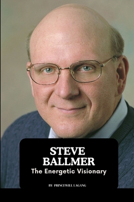 Steve Ballmer: The Energetic Visionary 8299772427 Book Cover