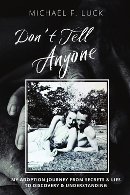 Don't Tell Anyone: My Adoption Journey from Sec... 1950544494 Book Cover