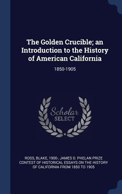 The Golden Crucible; an Introduction to the His... 1340282496 Book Cover