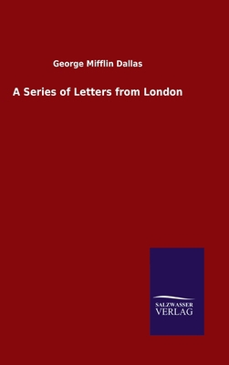 A Series of Letters from London 3846055433 Book Cover