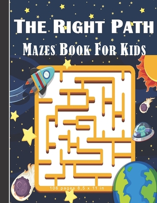 The Right Path Mazes Book For Kids: Mazes Game ... B0863S179S Book Cover