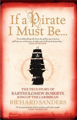 If a Pirate I Must Be -: The True Story of Bart... 1845133323 Book Cover