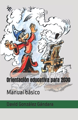 Orientación educativa para 2030: Manual básico [Spanish] B0BF2XBCSL Book Cover