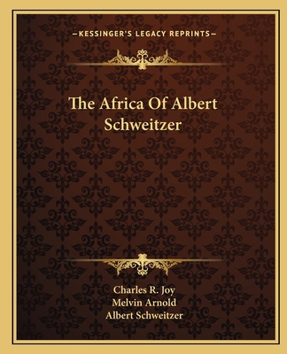 The Africa Of Albert Schweitzer 1163145939 Book Cover