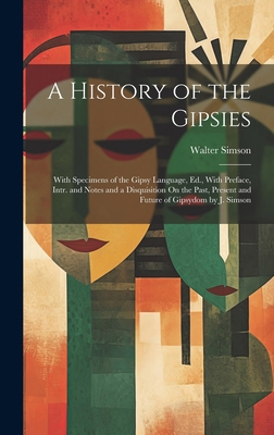 A History of the Gipsies: With Specimens of the... 1019676345 Book Cover