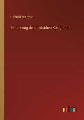 Entstehung des deutschen Königthums [German] 3368666436 Book Cover