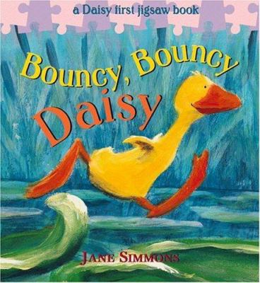 Bouncy, Bouncy Daisy: A Daisy First Jigsaw Book 0316795704 Book Cover