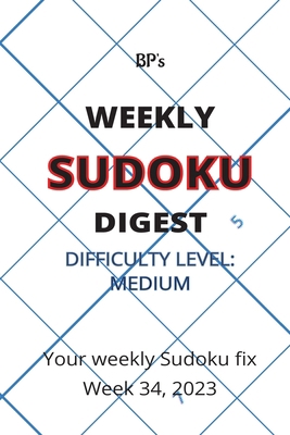 Bp's Weekly Sudoku Digest - Difficulty Medium -... B0CFZJMT8D Book Cover