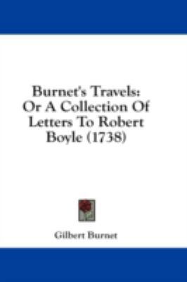 Burnet's Travels: Or a Collection of Letters to... 1436951739 Book Cover
