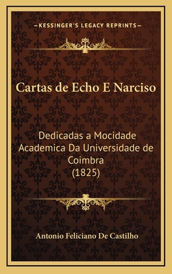 Cartas de Echo E Narciso: Dedicadas a Mocidade ... [Portuguese] 1168202701 Book Cover
