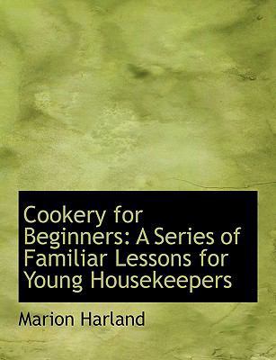 Cookery for Beginners: A Series of Familiar Les... [Large Print] 0554682389 Book Cover