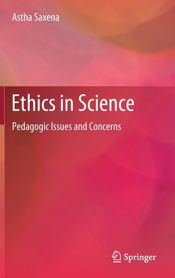 Ethics in Science: Pedagogic Issues and Concerns 9813290080 Book Cover