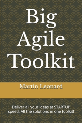 Big Agile Toolkit: Deliver all your ideas at ST... 1097541525 Book Cover