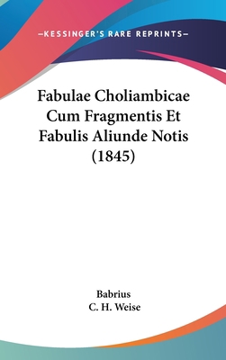 Fabulae Choliambicae Cum Fragmentis Et Fabulis ... [Latin] 1161219064 Book Cover