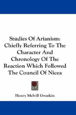 Studies Of Arianism: Chiefly Referring To The C... 0548207038 Book Cover