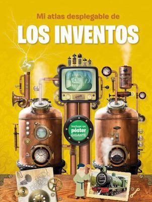 MI ATLAS DESPLEGABLE: LOS INVENTOS [Spanish] 9463607668 Book Cover