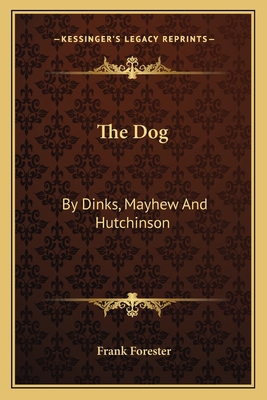 The Dog: By Dinks, Mayhew and Hutchinson 1163803529 Book Cover