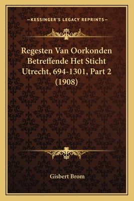 Regesten Van Oorkonden Betreffende Het Sticht U... [Dutch] 1167646126 Book Cover