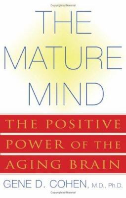 The Mature Mind: The Positive Power of the Agin... 0465012035 Book Cover