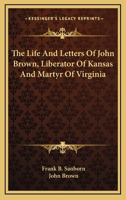 The Life and Letters of John Brown, Liberator o... 1163415634 Book Cover