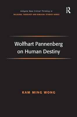 Wolfhart Pannenberg on Human Destiny 0754662209 Book Cover