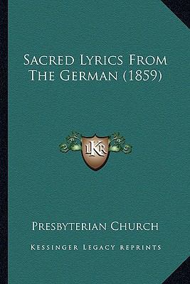 Sacred Lyrics From The German (1859) 1166985547 Book Cover