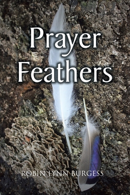 Prayer Feathers B0DGNGY9XQ Book Cover