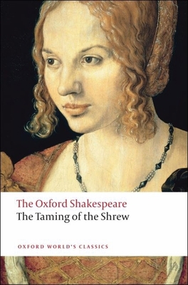 The Taming of the Shrew: The Oxford Shakespeare 019953652X Book Cover