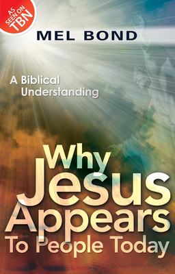 Why Jesus Appears to People Today: A Biblical U... 076844117X Book Cover