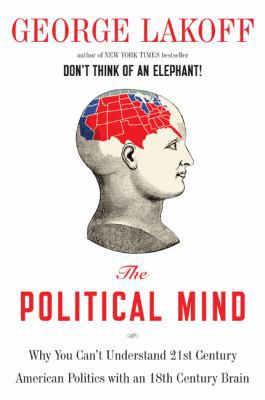 The Political Mind: Why You Can't Understand 21... 0670019275 Book Cover
