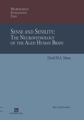 Sense and Senility: The Neuropathology of the A... 0412134314 Book Cover