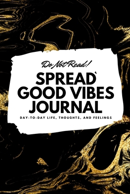 Do Not Read! Spread Good Vibes Journal: Day-To-... 1087846161 Book Cover