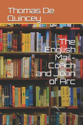 The English Mail-Coach and Joan of Arc B08XLNTJG6 Book Cover