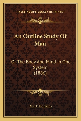 An Outline Study Of Man: Or The Body And Mind I... 1164575295 Book Cover