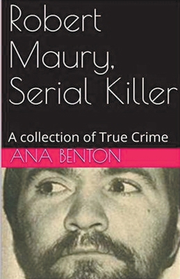 Robert Maury, Serial Killer B0CW7DBBF7 Book Cover