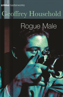 Rogue Male (Crime Masterworks) 0752851381 Book Cover