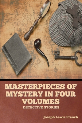Masterpieces of Mystery in Four Volumes: Detect... B0BND2K17F Book Cover