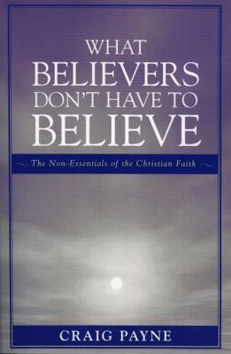 What Believers Don't Have to Believe: The Non-E... B08F3L7HJQ Book Cover