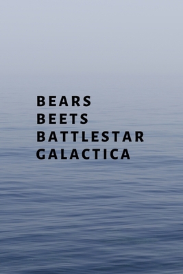 Bears, Beets, Battlestar Galactica 1705435351 Book Cover